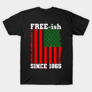 Free-ish Since 1865 Juneteenth Flag Gift T-Shirt